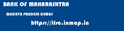 BANK OF MAHARASHTRA  MADHYA PRADESH DEWAS    ifsc code